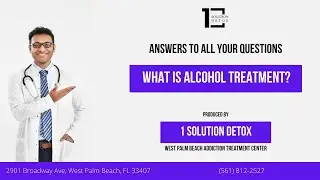 What is alcohol treatment? Answers from 1 Solution Detox, West Palm Beach Addiction Treatment Center