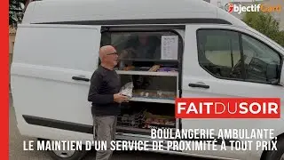 FAIT DU SOIR Boulangerie ambulante, le maintien d'un service de proximité à tout prix