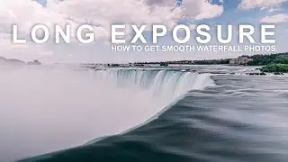 Day Trip to Niagara Falls | Long Exposure Photography
