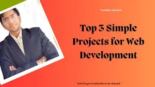 Top 3 Simple Projects for Web Development
