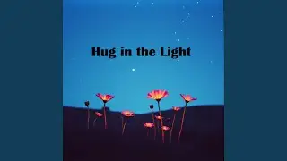 Hug in the Light
