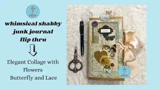 Shabby Junk Journal Flip Thru-  Elegant Collage Cover with Flowers Butterfly and Lace