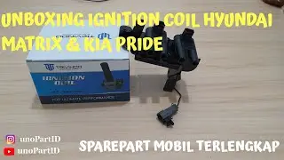 Unboxing Ignition Coil Trivindo Hyundai Matrix & Kia Pride by unoPart. Ignition Coil TERLENGKAP