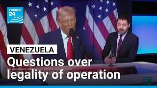 Questions raised over legality of US operation in Venezuela &bull; FRANCE 24 English