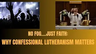Why Confessional Lutheranism Matters: A Call to Evangelicals for Deeper Worship