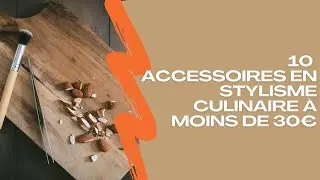 10 accessoires que tout styliste culinaire devrait avoir (à moins de 30 €)