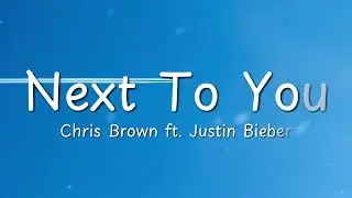 Chris Brown - Next To You (Lyrics) ft. Justin Bieber