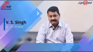 Life@MSP Episode 9 | V. S. Singh | MSP Steel