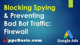 Week 3: Blocking Spying & Preventing Bad Bot Traffic: Firewall | Google Ads & Cloudflare Guide