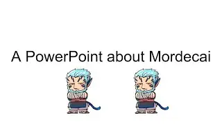 Презентация PowerPoint о Мордекае
