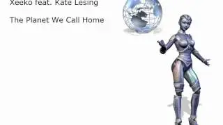 Xeeko - The Planet We Call Home (feat. Kate Lesing).wmv