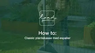 HOW TO: Classic plantekasse med espalier