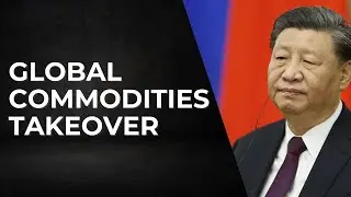 Как Китай незаметно позиционирует себя для контроля над мировыми товарными рынками