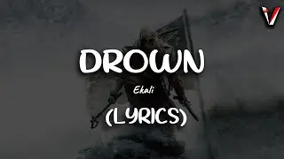 Ekali - Drown (Lyrics/Lyric Video)