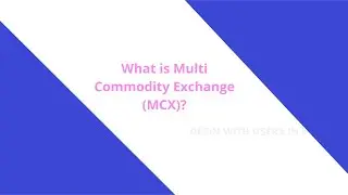 What is Multi Commodity Exchange (MCX)?