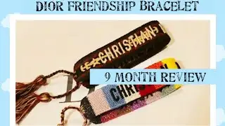 Dior Friendship Bracelet 9 month Review ( Is it a good buy ? )