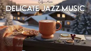Delicate Jazz Music ❄️ Elegant Coffee Jazz & Bossa Nova for Study and Work