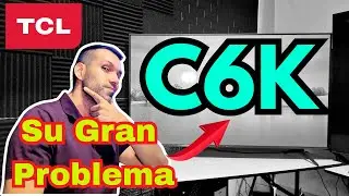 El TCL C6K es muy bueno, pero tiene un gran PROBLEMA