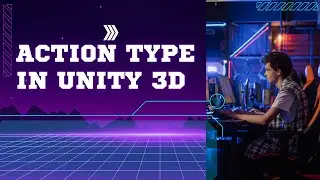 Action Type Explained in Unity 3D: Master Game Development Now!