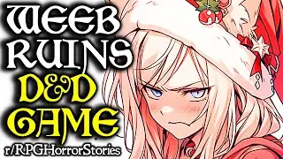 Weeb Ruins Christmas D&D With Power of ANIME! (+More!) | r/rpghorrorstories