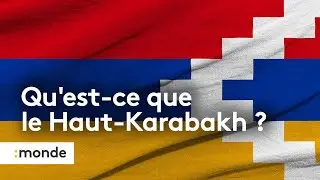 Qu'est ce que le Haut Karabakh ?