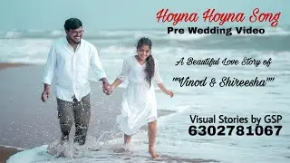 Pre-Wedding | Hoyna Hoyna Song | Visual Stories by GSP | 6302781067 | Cinematic Love Story |#gsp
