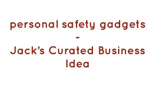personal safety gadgets - Jack&rsquo;s Curated Business Idea @CuratedBusinessIdeas