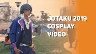 Jotaku 2019 Cosplay Video كوسبلاي في جوتاكو