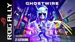 Ghostwire Tokyo | Asus Rog Ally | Z1 Extreme | 16GB Ram