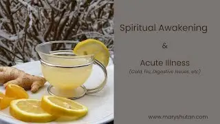 Why do we get sick during Spiritual Awakening? (Acute Illness: Cold, Flu, Digestive Issues)