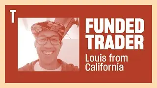 Funded Trader Louis Shares his Trading Journey, From 