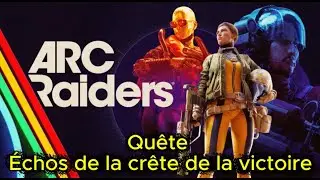 ARC Raiders Qu&ecirc;te &Eacute;chos de la cr&ecirc;te de la victoire -FR-