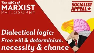 Dialectical logic: necessity and chance | The ABCs of Marxist philosophy (Part 8)