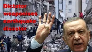 Turkish dictator Erdogan weaponising earthquake disaster against Kurds
