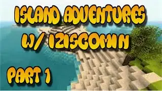 Minecraft Island Adventures w/ Iziscomin part 1