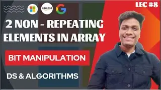#8 Two Non-Repeating elements in an Array  | Bit Manipulation | GeeksforGeeks | V. Imp 🔥