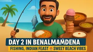 Day 2 in Benalmádena 🎣 Fishing, Indian Feast 🍛 & Sweet Beach Vibes 🍨🌊 | 0.81