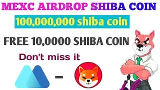 MEXC Official Airdrop Claim 100 Million SHIB Tokens for FREE #skykkd