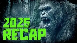 Bigfoot Investigation Evidence  Recap 2025 Edition