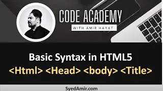HTML Basic Syntax 02 |  HTML5 Tutorial in Hindi/Urdu | Code Academy