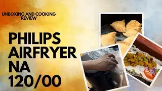 Philips AirFryer NA 120/00 cooking review and unboxing.