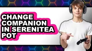 How to Change Companion in Serenitea Pot - Full Guide
