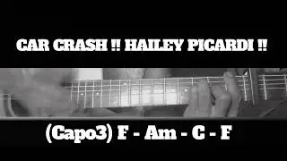 CAR CRASH !! HAILEY PICARDI !! HOW TO PLAY CHORDS TUTORIAL GUITAR