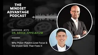 The Mindset Advantage Podcast | The link between Poker and Vision with Dr Bryce Appelbaum