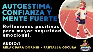 VIDEO PARA DORMIR: Afirmaciones Positivas para ni&ntilde;os Autoestima, Confianza y Mente Fuerte.