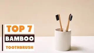 Best Bamboo Toothbrushes for Eco-Friendly Oral Care