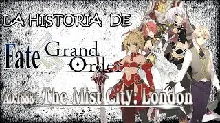 La Historia de Fate/Grand Order Parte 5-The Mist City: London