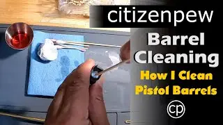 Barrel Cleaning - How I Clean Pistol Barrels