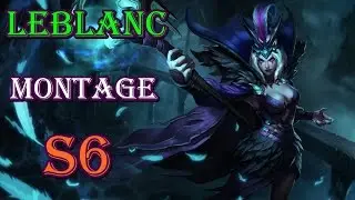 LoL LeBlanc Montage S6