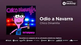 Chico Dinamita - Odio a Navarra